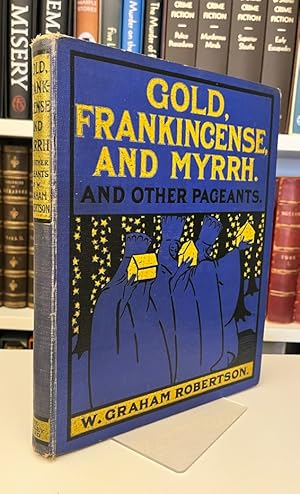 Gold, Frankincense, and Myrrh, and Other Pageants for a Baby Girl: With Twelve Designs in Colour ...