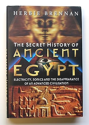 The Secret History of Ancient Egypt: Electricity, Sonics and the Disappearance of an Advanced Civ...