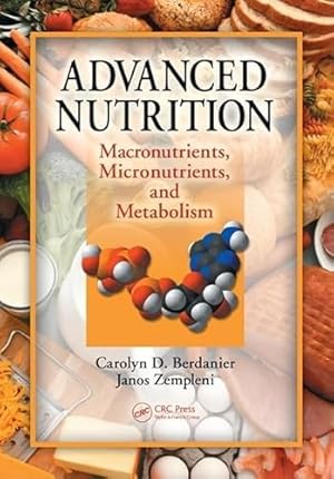 Imagen del vendedor de Advanced Nutrition: Macronutrients, Micronutrients, and Metabolism a la venta por WeBuyBooks