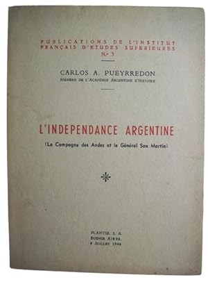 Imagen del vendedor de L'Independance Argentine ( La Campagne Des Andes Et Le Gnral San Martn ) a la venta por Librera Aves Del Paraso