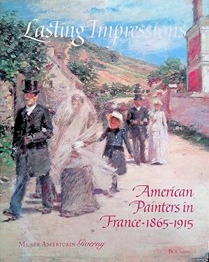 Bild des Verkufers fr Lasting Impressions: American Painters in France 1865-1915 zum Verkauf von Klondyke