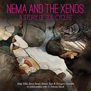 Bild des Verkufers fr Nema and the Xenos : A Story of Soil Cycles zum Verkauf von GreatBookPrices