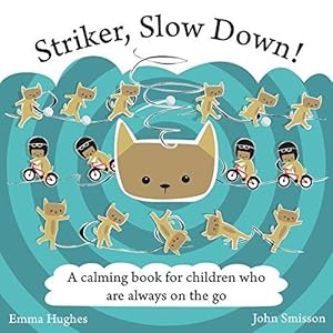 Bild des Verkufers fr Striker, Slow Down!: A calming book for children who are always on the go zum Verkauf von WeBuyBooks