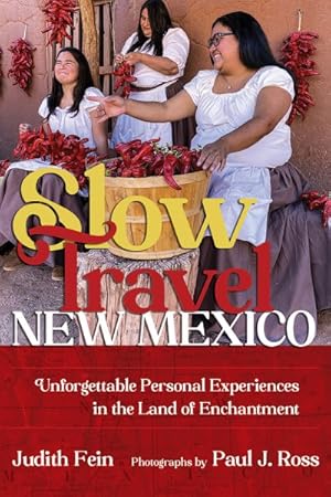 Seller image for Slow Travel New Mexico : Unforgettable Personal Experiences in the Land of Enchantment for sale by GreatBookPrices