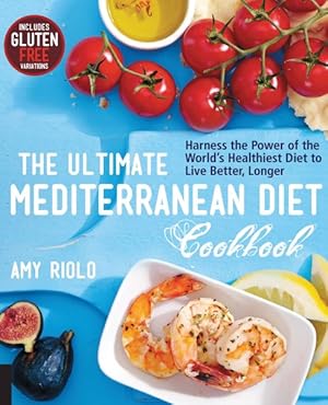 Image du vendeur pour Ultimate Mediterranean Diet Cookbook : Harness the Power of the World's Healthiest Diet to Live Better, Longer mis en vente par GreatBookPrices