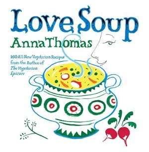 Seller image for Love Soup: 160 All-New Vegetarian Recipes from the Author of the Vegetarian Epicure (Paperback or Softback) for sale by BargainBookStores