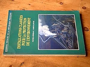 Installations classées pour la protection de l'environnement - Tome I / Textes généraux - Nomencl...