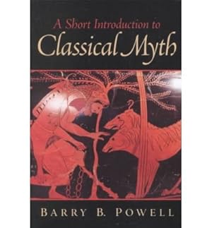 Seller image for A Short Introduction to Classical Myth[ A SHORT INTRODUCTION TO CLASSICAL MYTH ] By Powell, Barry B. ( Author )Sep-17-2001 Paperback for sale by WeBuyBooks