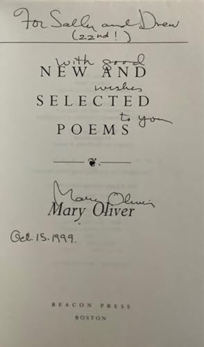 Seller image for New and Selected Poems. (Signed presentation by Mary Oliver) With a signed/presentation on the title page: "For Sally and Drew (22nd!) with good wishes to you, Mary Oliver, Oct. 15, 1999." for sale by Brainerd Phillipson Rare Books