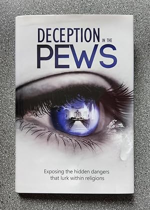 Seller image for Deception in the Pews: Exposing the Hidden Dangers that Lurk Within Religions for sale by Books on the Square