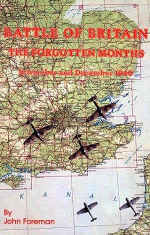 Bild des Verkufers fr The Battle of Britain: The Forgotten Months - November and December, 1940 zum Verkauf von WeBuyBooks