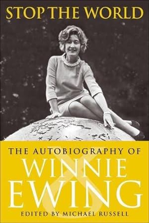Seller image for Stop the World: The Autobiography of Winnie Ewing for sale by WeBuyBooks