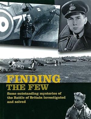 Seller image for Finding the Few: Some Outstanding Mysteries of the Battle of Britain Investigated and Solved for sale by WeBuyBooks