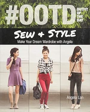 Bild des Verkufers fr OOTD Outfit Of The Day: Sew and Style, Make Your Dream Wardrobe with Angela zum Verkauf von WeBuyBooks