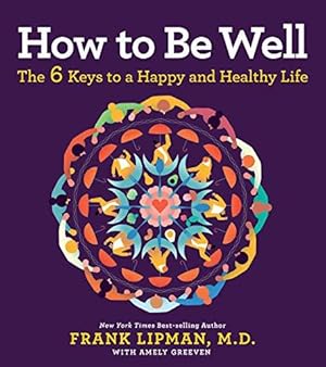 Bild des Verkufers fr How to Be Well: The 6 Keys to a Happy and Healthy Life zum Verkauf von WeBuyBooks