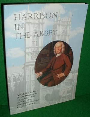 Imagen del vendedor de HARRISON IN THE ABBEY In Honour od John Harrison on the Occasion of the Unveiling of His Memorial in the Abbey on 24 March 2006 a la venta por booksonlinebrighton