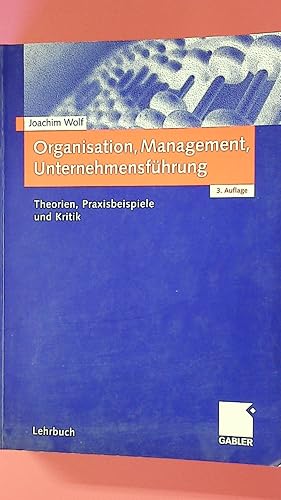 Bild des Verkufers fr ORGANISATION, MANAGEMENT, UNTERNEHMENSFHRUNG. Theorien, Praxisbeispiele und Kritik zum Verkauf von HPI, Inhaber Uwe Hammermller