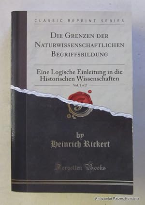 Die Grenzen der naturwissenschaftlichen Begriffsbildung. Eine logische Einleitung in die historis...