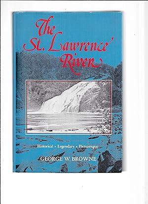 THE ST. LAWRENCE RIVER: Historical ~ Legendary ~ Picturesque