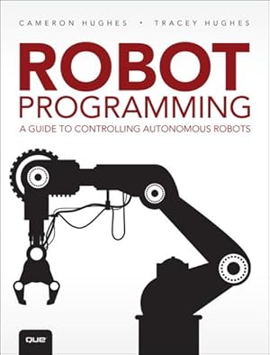 Seller image for Robot Programming : A Guide to Controlling Autonomous Robots for sale by GreatBookPrices