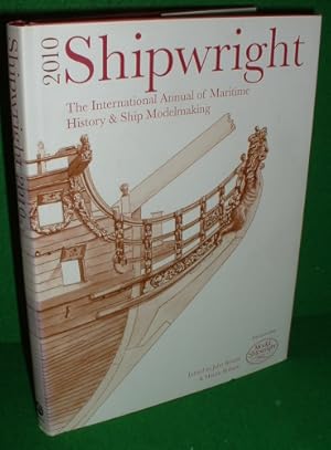 SHIPWRIGHT 2010 The International Annual of Maritime History and Ship Modelmaking [ Published 200...