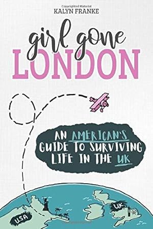 Bild des Verkufers fr Girl Gone London: An American's Guide to Surviving Life in the UK zum Verkauf von WeBuyBooks