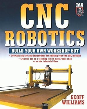 Seller image for Cnc Robotics: Build Your Own Workshop Bot: Build Your Own Shop Bot (ELECTRONICS) for sale by WeBuyBooks