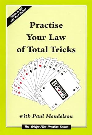 Bild des Verkufers fr Practise Your Law of Total Tricks: No. 30 (Bridge Plus Practice S.) zum Verkauf von WeBuyBooks
