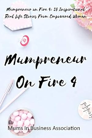 Image du vendeur pour Mumpreneur on Fire 4: 25 Inspirational Real Life Stories From Empowered Women mis en vente par WeBuyBooks