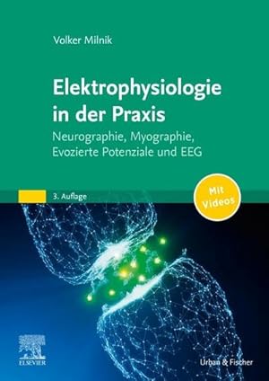 Immagine del venditore per Elektrophysiologie in der Praxis : Neurographie, Myographie, Evozierte Potentiale und EEG - mit Zugang zum Elsevier-Portal venduto da AHA-BUCH GmbH