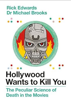 Seller image for Hollywood Wants to Kill You: The Peculiar Science of Death in the Movies for sale by WeBuyBooks