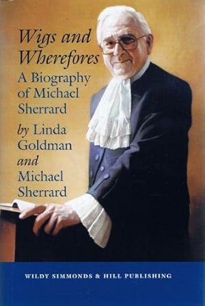 Bild des Verkufers fr Wigs and Wherefores: A Biography of Michael Sherrard QC zum Verkauf von WeBuyBooks