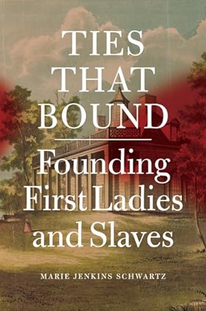 Seller image for Ties That Bound : Founding First Ladies and Slaves for sale by GreatBookPrices