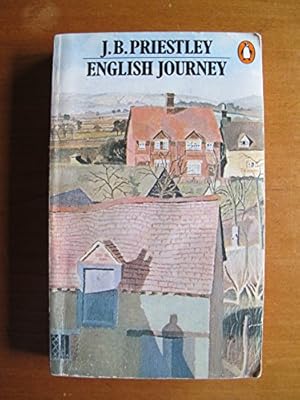 Seller image for English Journey: Being a Rambling but Truthful Account of what One Man Saw And Heard And Felt And Thought During a Journey Through England During the Autumn of the Year 1933 for sale by WeBuyBooks 2