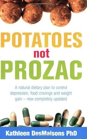 Imagen del vendedor de Potatoes Not Prozac: How To Control Depression, Food Cravings And Weight Gain a la venta por WeBuyBooks