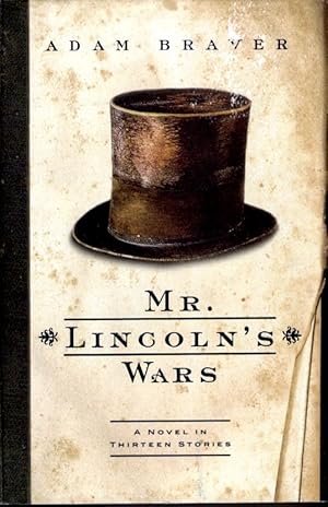 Mr. Lincoln's Wars: A Novel in Thirteen Stories