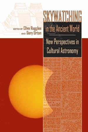 Bild des Verkufers fr Skywatching in the Ancient World : New Perspectives in Cultural Astronomy Studies in Honor of Anthony F. Aveni zum Verkauf von GreatBookPrices