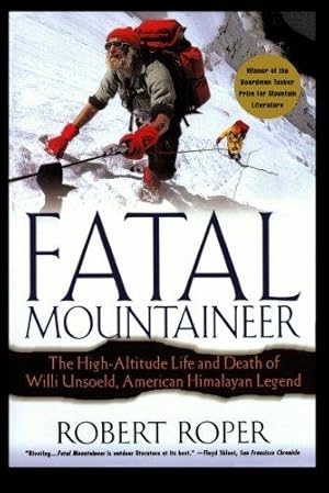 Bild des Verkufers fr Fatal Mountaineer: The High-Altitude Life and Death of Willi Unsoeld, American Himalayan Legend zum Verkauf von WeBuyBooks