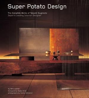 Bild des Verkufers fr Super Potato Design : The Complete Works of Takashi Sugimoto: Japan's Leading Interior Designer zum Verkauf von AHA-BUCH GmbH