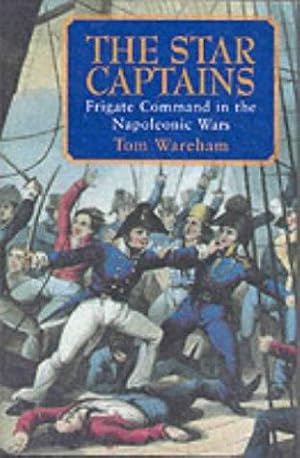 Bild des Verkufers fr The Star Captains: Frigate Command in the Napoleonic Wars zum Verkauf von WeBuyBooks