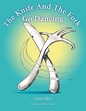 Seller image for The Knife and the Fork Go Dancing for sale by WeBuyBooks