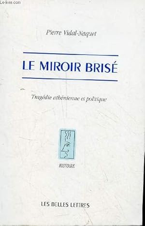 Image du vendeur pour Le miroir bris - Tragdie athnienne et politique - Collection " Histoire ". mis en vente par Le-Livre