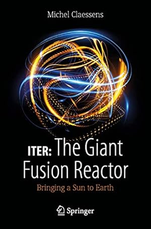 Bild des Verkufers fr ITER: The Giant Fusion Reactor: Bringing a Sun to Earth zum Verkauf von WeBuyBooks
