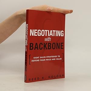 Bild des Verkufers fr Negotiating with Backbone. Eight Sales Strategies to Defend Your Price and Value zum Verkauf von Bookbot