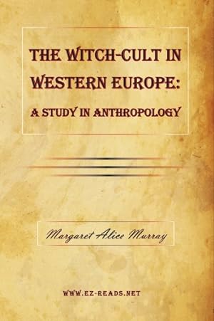 Image du vendeur pour The Witch-Cult in Western Europe: A Study in Anthropology mis en vente par Ezreads Publications