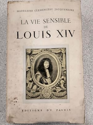 Seller image for La vie sensible de Louis XIV for sale by Dmons et Merveilles