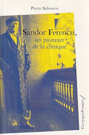 Bild des Verkufers fr Sandor Ferenczi : Un pionnier de la clinique, zum Verkauf von L'Odeur du Book