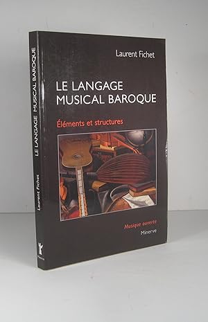 Bild des Verkufers fr Le langage musical baroque. lments et structures zum Verkauf von Librairie Bonheur d'occasion (LILA / ILAB)