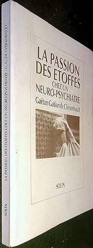 Imagen del vendedor de La passion des etoffes chez un neuro-psychiatre. Gatan Gatian de Clrambault (1872-1934) a la venta por Le Chemin des philosophes