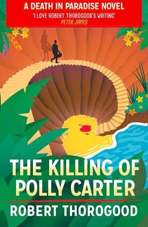 Imagen del vendedor de The Killing of Polly Carter: 2 (A Death in Paradise Mystery) a la venta por WeBuyBooks